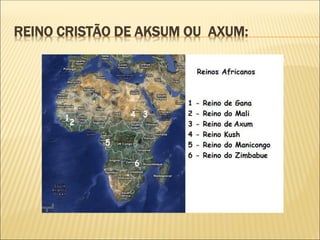 REINO CRISTÃO DE AKSUM OU AXUM:
 