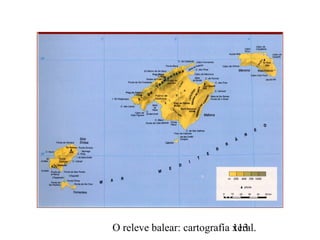 O releve balear: cartografía xeral.113
 