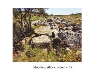 Modelaxe silícea: pedreira 18
 