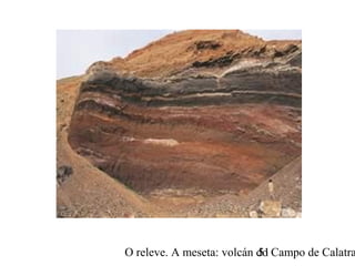 O releve. A meseta: volcán do Campo de Calatra51
 