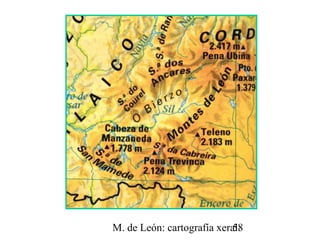 M. de León: cartografía xeral.58
 