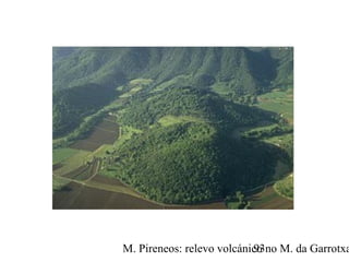 M. Pireneos: relevo volcánico no M. da Garrotxa93
 