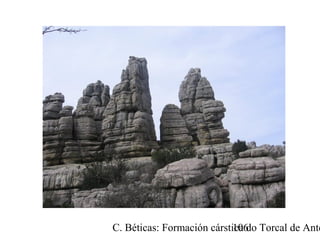 C. Béticas: Formación cárstica do Torcal de Ante106
 