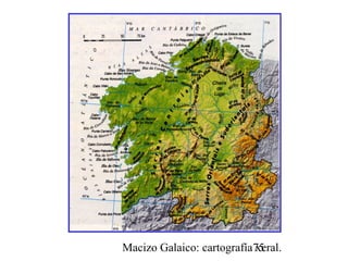 Macizo Galaico: cartografía xeral.75
 