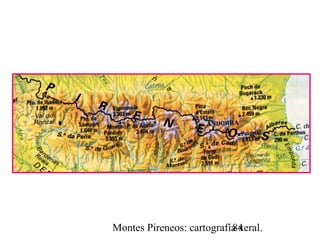 Montes Pireneos: cartografía xeral.84
 