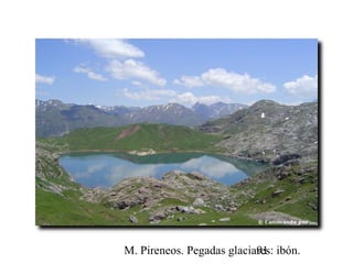M. Pireneos. Pegadas glaciares: ibón.91
 