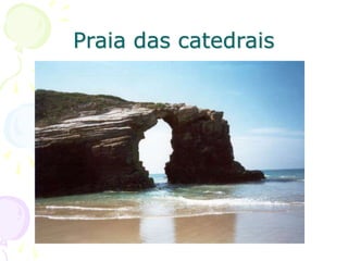 Praia das catedrais
 