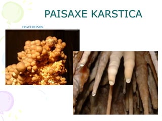 PAISAXE KARSTICA
TRAVERTINOS
 