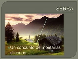 SERRAUn conxunto de montañas aliñadas