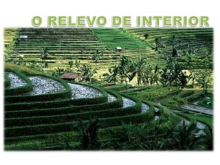 O RELEVO DE INTERIORO RELEVO DE INTERIOR