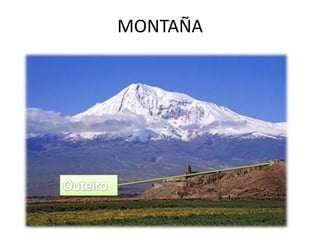 MONTAÑAElevación de gran alturaOuteiro