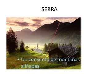 SERRAUn conxunto de montañas aliñadas