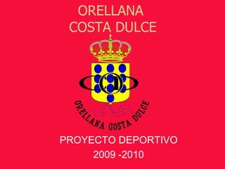 ORELLANA  COSTA DULCE PROYECTO DEPORTIVO 2009 -2010 