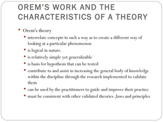 OREM’S WORK AND THE CHARACTERISTICS OF A THEORY ,[object Object],[object Object],[object Object],[object Object],[object Object],[object Object],[object Object],[object Object]