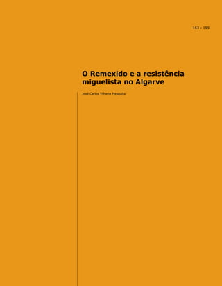 O Remexido e a resistência
miguelista no Algarve
José Carlos Vilhena Mesquita
163 - 199
 