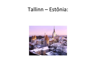 Tallinn – Estônia:
 