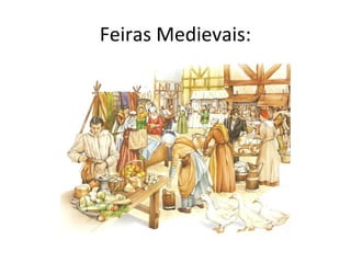 Feiras Medievais:
 