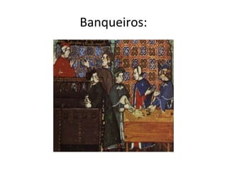 Banqueiros:
 