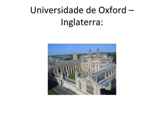 Universidade de Oxford –
Inglaterra:
 