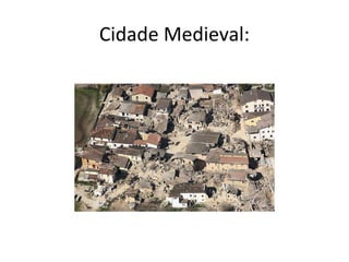 Cidade Medieval:
 