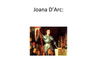 Joana D’Arc:
 