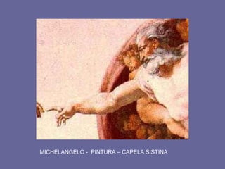 MICHELANGELO - PINTURA – CAPELA SISTINA
 