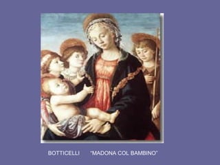 BOTTICELLI “MADONA COL BAMBINO”
 
