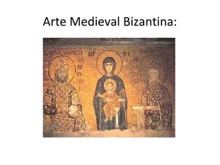 Arte Medieval Bizantina:
 