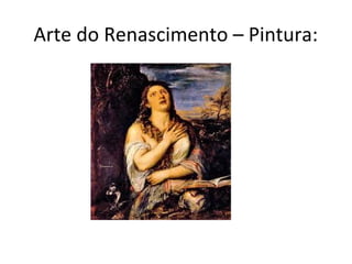 Arte do Renascimento – Pintura:
 