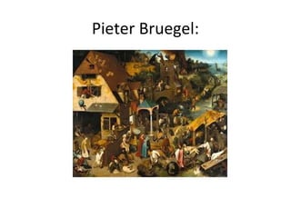 Pieter Bruegel:
 