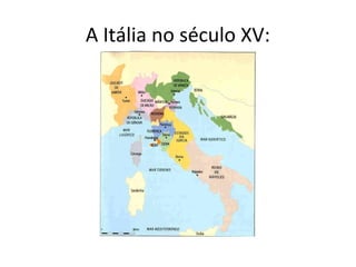 A Itália no século XV:
 