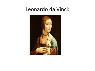 Leonardo da Vinci:
 