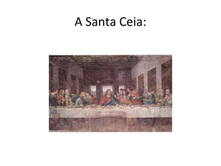 A Santa Ceia:
 