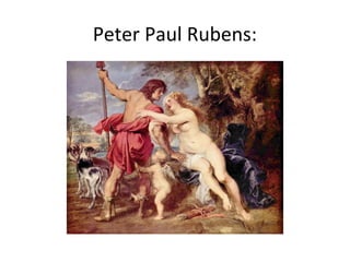 Peter Paul Rubens:
 