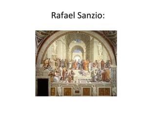 Rafael Sanzio:
 