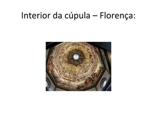 Interior da cúpula – Florença:
 