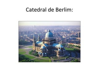 Catedral de Berlim:
 