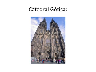 Catedral Gótica:
 