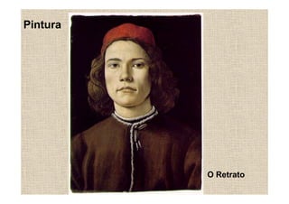 Pintura




          O Retrato
 
