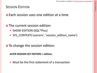 This presentation is available in http://db-oriented.com/presentations
©OrenNakdimon
SESSION EDITION
 Each session uses o...