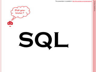 This presentation is available in http://db-oriented.com/presentations
©OrenNakdimon
SQL
 