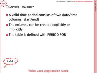 This presentation is available in http://db-oriented.com/presentations
©OrenNakdimon
TEMPORAL VALIDITY
 A valid time peri...