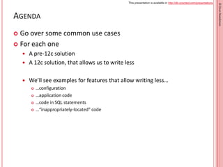 This presentation is available in http://db-oriented.com/presentations
©OrenNakdimon
AGENDA
 Go over some common use case...
