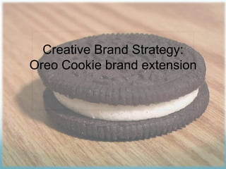 Creative Brand Strategy:Oreo Cookie brand extension 
