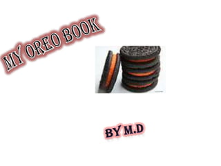 My Oreo Book By m.d 