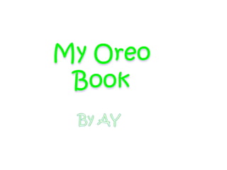 My Oreo Book By AY 