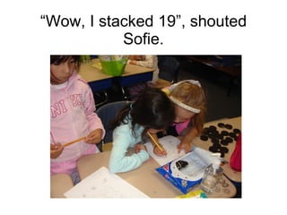 “ Wow, I stacked 19”, shouted Sofie. 