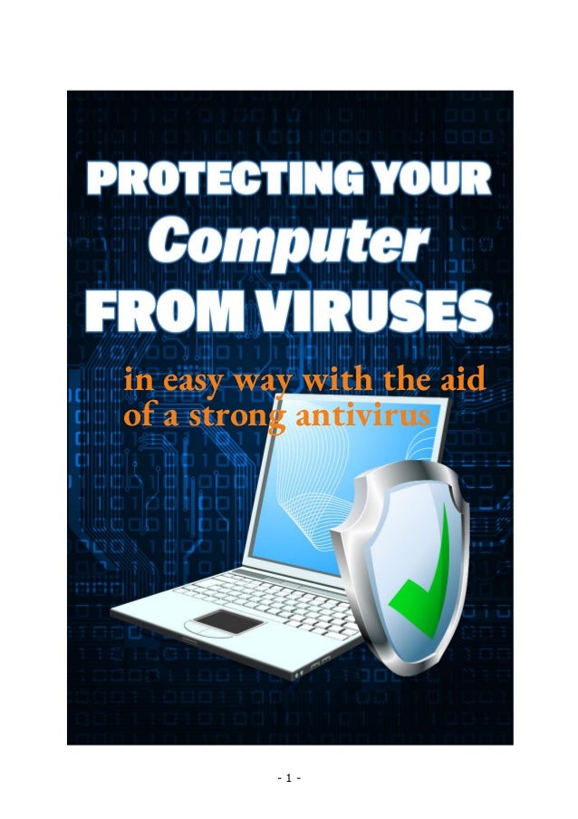 - 1 -
in easy way with the aid
of a strong antivirus
 
