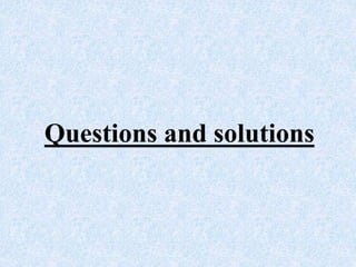 Questions and solutions
 