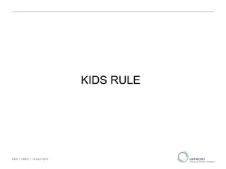 KIDS RULE
IDEA | OREO | 19 JULY 2013
 